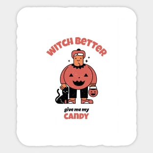 Witch better give me my candy Sticker